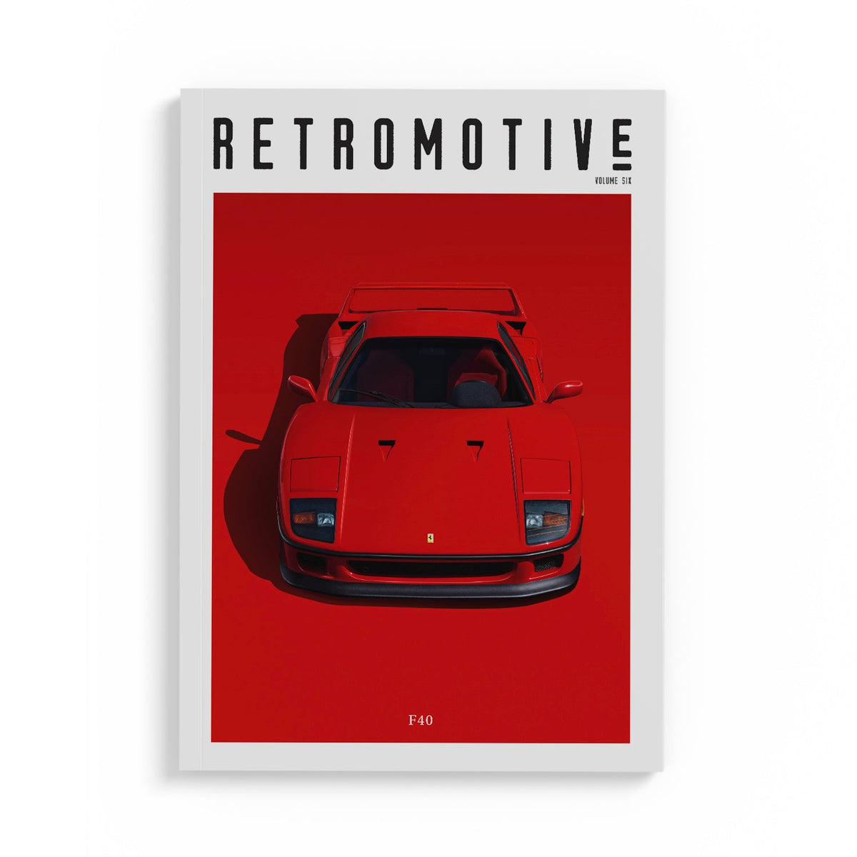 Retromotive Magazine Volume 6 — classic car magazine cover featuring Ferrari F40, Alfa Romeo Montreal and ISO Grifo